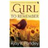 A Girl to Remember by Ajay K Pandey