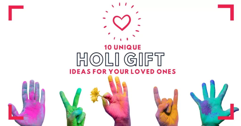 10 Unique Holi Gift Ideas for your Loved Ones